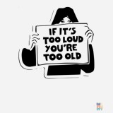 Car Decal Too Loud Too Old